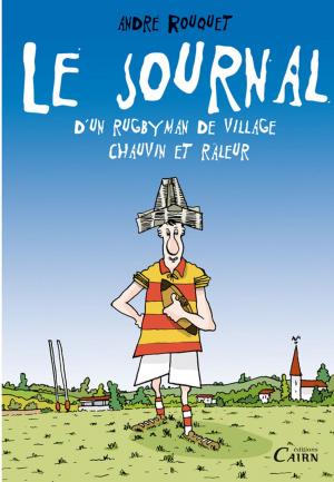 Cover of the book Le journal d'un rugbyman de village chauvin et râleur by Hubert Delpont, Jean-Jacques Taillentou