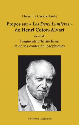 Cover of the book Propos sur "Les Deux Lumières" de Henri Coton-Alvart by Richard Khaitzine