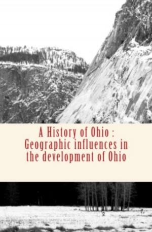 Cover of A History of Ohio : Geographic influences in the development of Ohio