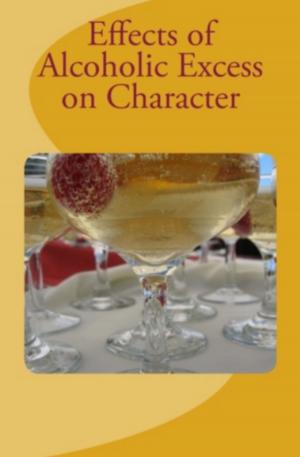 Cover of Effects of Alcoholic Excess on Character