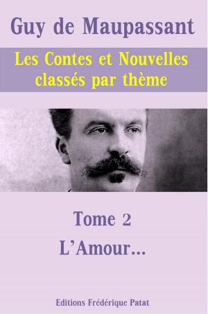 Cover of the book Les Contes et Nouvelles classés par thème - Tome 2 : L'Amour... by Léonce Pingaud