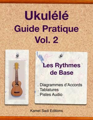 Cover of the book Ukulele Guide Pratique Vol. 2 by Kamel Sadi