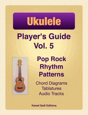 Cover of the book Ukulele Player’s Guide Vol. 5 by Kamel Sadi