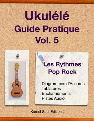 Cover of the book Ukulele Guide Pratique Vol. 5 by Kamel Sadi