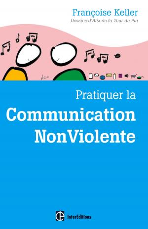 Cover of the book Pratiquer la Communication NonViolente by Françoise Keller, Alix de La Tour du Pin