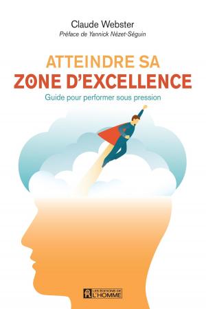 Cover of the book Atteindre sa zone d'excellence by Geneviève Parent