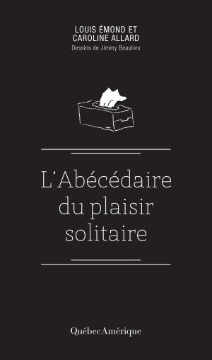 Cover of the book Abécédaire du plaisir solitaire by Jean Lemieux