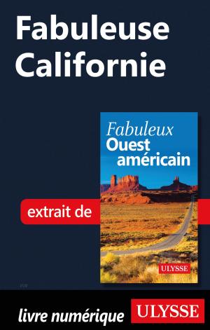Cover of the book Fabuleuse Californie by Fédération québécoise de camping et de caravaning