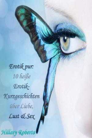 Cover of the book Erotik pur: 10 heiße Erotik-Kurzgeschichten über Liebe, Lust & Sex by Charlie M.