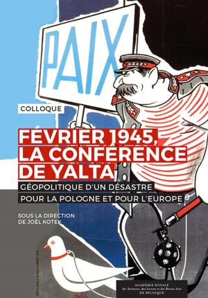 Cover of the book Février 1945, la Conférence de Yalta by Xavier Dieux
