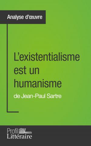 Cover of the book L'existentialisme est un humanisme de Jean-Paul Sartre (Analyse approfondie) by Jasmine Bouhenni, Niels Thorez, Profil-litteraire.fr