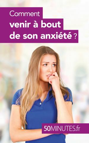 Book cover of Comment venir à bout de son anxiété ?