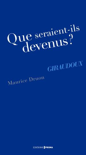 Cover of the book Que seraient-ils devenus ? Giraudoux by Nicolas Grondin