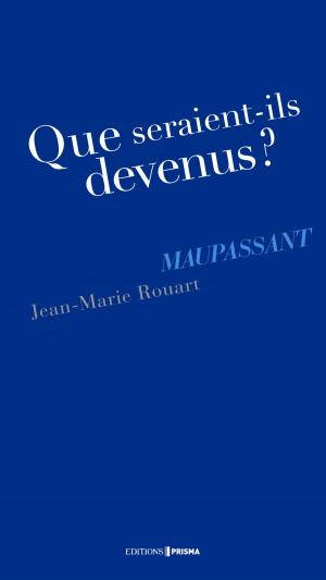 Cover of the book Que seraient-ils devenus ? Maupassant by Hans Rosenfeldt, Michael Hjorth