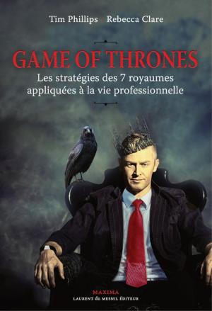 Book cover of Game Of Thrones : les stratégies des 7 royaumes appliquées à la vie professionnelle