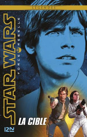 Cover of the book Star Wars Force Rebelle - tome 1 : La cible by Clark DARLTON, K. H. SCHEER