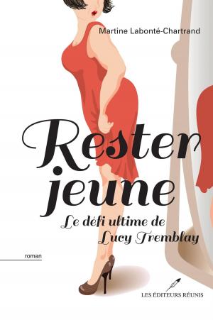Cover of the book Rester jeune Le défi ultime de Lucy Tremblay by Richard Gougeon