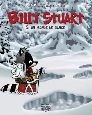 Cover of the book Billy Stuart 5 - Un monde de glace by Alain M. Bergeron, Colette Dufresne