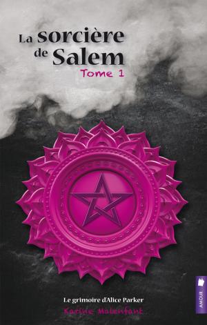 Cover of the book La sorcière de Salem, tome 1 - Le grimoire d’Alice Parker by Walter Lazo