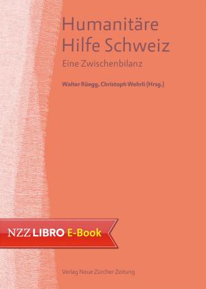 Cover of the book Humanitäre Hilfe Schweiz by Benedikt Weibel