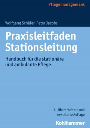 Cover of the book Praxisleitfaden Stationsleitung by Stefan Meyer, Barbara Brüning-Wolter, Esther Fischinger, Regine Rudert-Gehrke, Christine Stockstrom, Bayerischer Hospiz- und Palliativverband