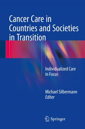 Cover of the book Cancer Care in Countries and Societies in Transition by Tina Maver, Uroš Maver, Tanja Pivec, Manja Kurečič, Zdenka Peršin, Karin Stana Kleinschek