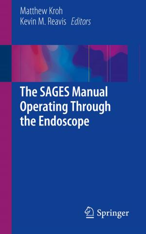 Cover of the book The SAGES Manual Operating Through the Endoscope by Sujoy Kumar Saha, Gian Piero Celata
