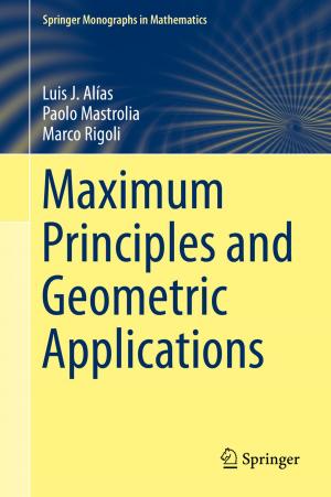 Cover of the book Maximum Principles and Geometric Applications by Jean Mercier, Fanny Tremblay-Racicot, Mario Carrier, Fábio Duarte
