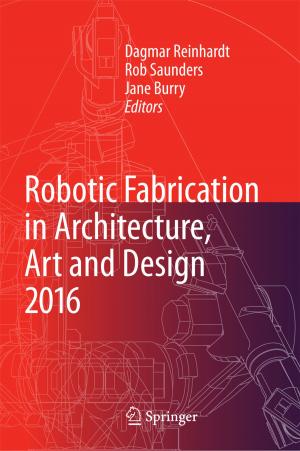 Cover of the book Robotic Fabrication in Architecture, Art and Design 2016 by Melina V. Vizcaíno-Alemán