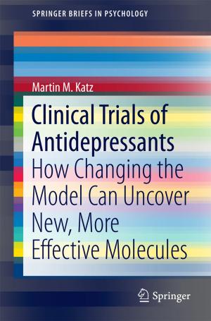 Cover of the book Clinical Trials of Antidepressants by Rastko R. Selmic, Vir V. Phoha, Abdul Serwadda