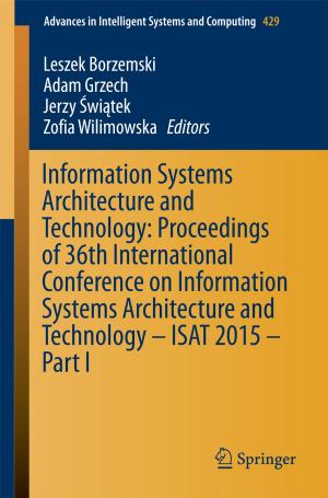 Cover of the book Information Systems Architecture and Technology: Proceedings of 36th International Conference on Information Systems Architecture and Technology – ISAT 2015 – Part I by 