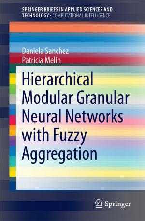 Cover of the book Hierarchical Modular Granular Neural Networks with Fuzzy Aggregation by Jonathan Amezcua, Patricia Melin, Oscar Castillo