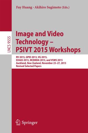Cover of the book Image and Video Technology – PSIVT 2015 Workshops by Chuanrong Zhang, Weidong Li, Tian Zhao