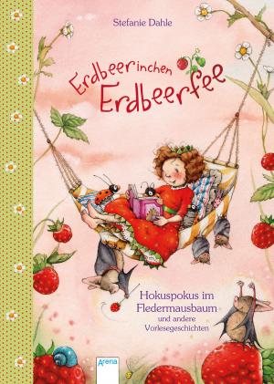 Cover of the book Erdbeerinchen Erdbeerfee. Hokuspokus im Fledermausbaum und andere Vorlesegeschichten by Kathrin Lange