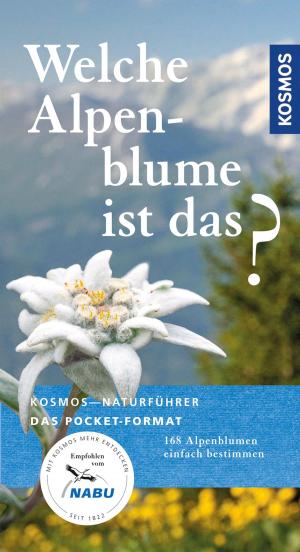 Cover of the book Welche Alpenblume ist das? by Maja von Vogel