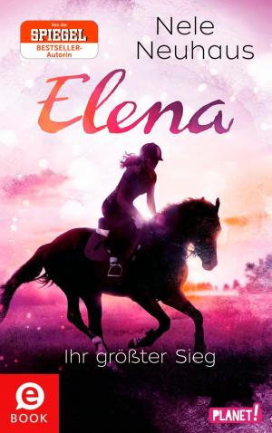 Book cover of Elena – Ein Leben für Pferde 5: Elena – Ihr größter Sieg
