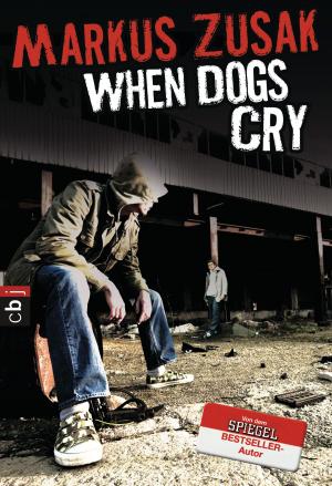 Cover of the book When Dogs Cry by Ingrid Uebe