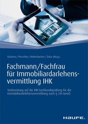 Cover of the book Fachmann/Fachfrau für Immobiliardarlehensvermittlung IHK by Stephan Lermer