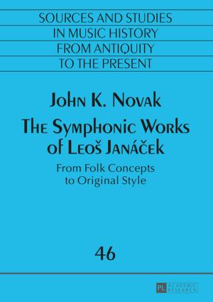 Cover of the book The Symphonic Works of Leoš Janáek by Tianshu Zhao