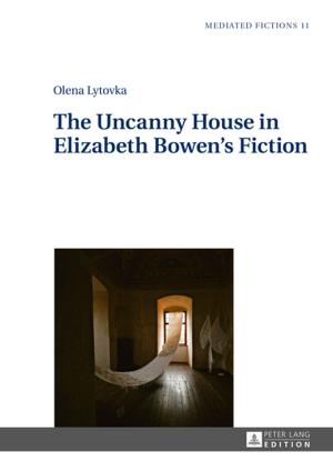 Cover of the book The Uncanny House in Elizabeth Bowens Fiction by Brian McNair