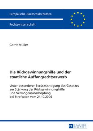 Cover of the book Die Rueckgewinnungshilfe und der staatliche Auffangrechtserwerb by Robert A. Bowie