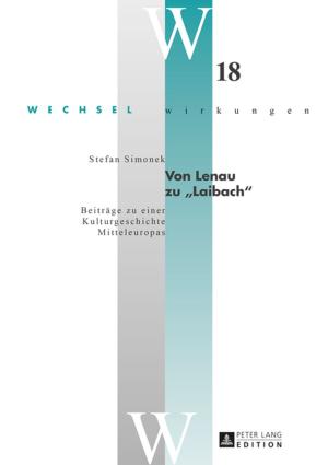 Cover of the book Von Lenau zu «Laibach» by Katrin Neumann, Susanne Cook, Harald Andreas Euler, Georg Thum, Hans-Georg Bosshardt, Patricia Sandrieser, Peter Schneider, Martin Sommer