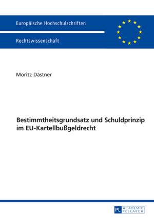 Cover of the book Bestimmtheitsgrundsatz und Schuldprinzip im EU-Kartellbußgeldrecht by Anahit Babayan
