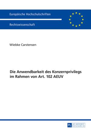 Cover of the book Die Anwendbarkeit des Konzernprivilegs im Rahmen von Art. 102 AEUV by Christoph Rodenhäuser