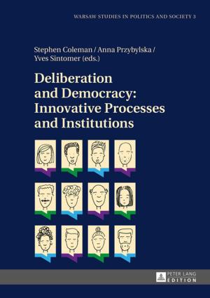 Cover of the book Deliberation and Democracy: Innovative Processes and Institutions by Adrián Slavkovský