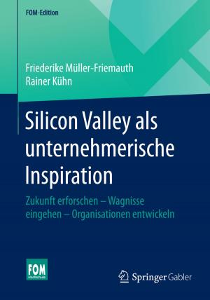 Cover of the book Silicon Valley als unternehmerische Inspiration by Manfred Jürgen Matschke, Gerrit Brösel