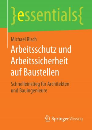 Cover of the book Arbeitsschutz und Arbeitssicherheit auf Baustellen by Manfred Wünsche