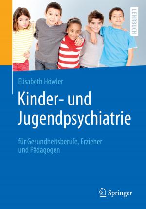 Cover of the book Kinder- und Jugendpsychiatrie für Gesundheitsberufe, Erzieher und Pädagogen by Yanqing Jiang
