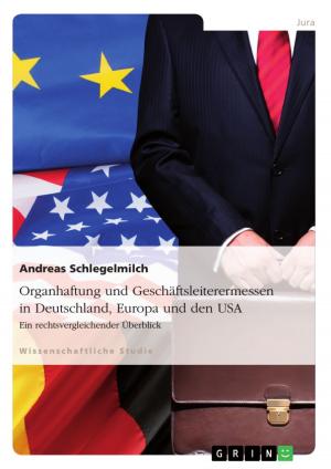 Cover of the book Organhaftung und Geschäftsleiterermessen in Deutschland, Europa und den USA by Junaid Javaid
