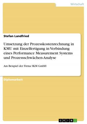 Cover of the book Umsetzung der Prozesskostenrechnung in KMU mit Einzelfertigung in Verbindung eines Performance Measurement Systems und Prozessschwächen-Analyse by Hendrik Stoltenberg